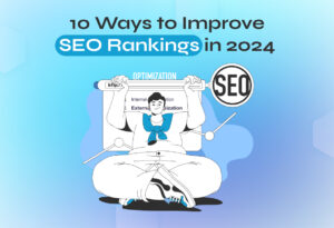 10 Ways to Improve SEO Rankings in 2024