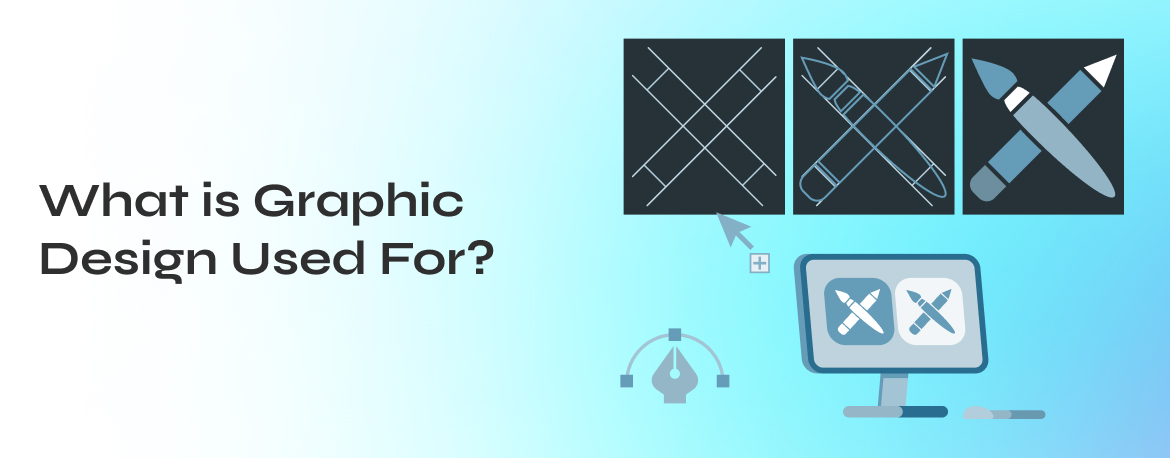 What is Graphic Design Used For