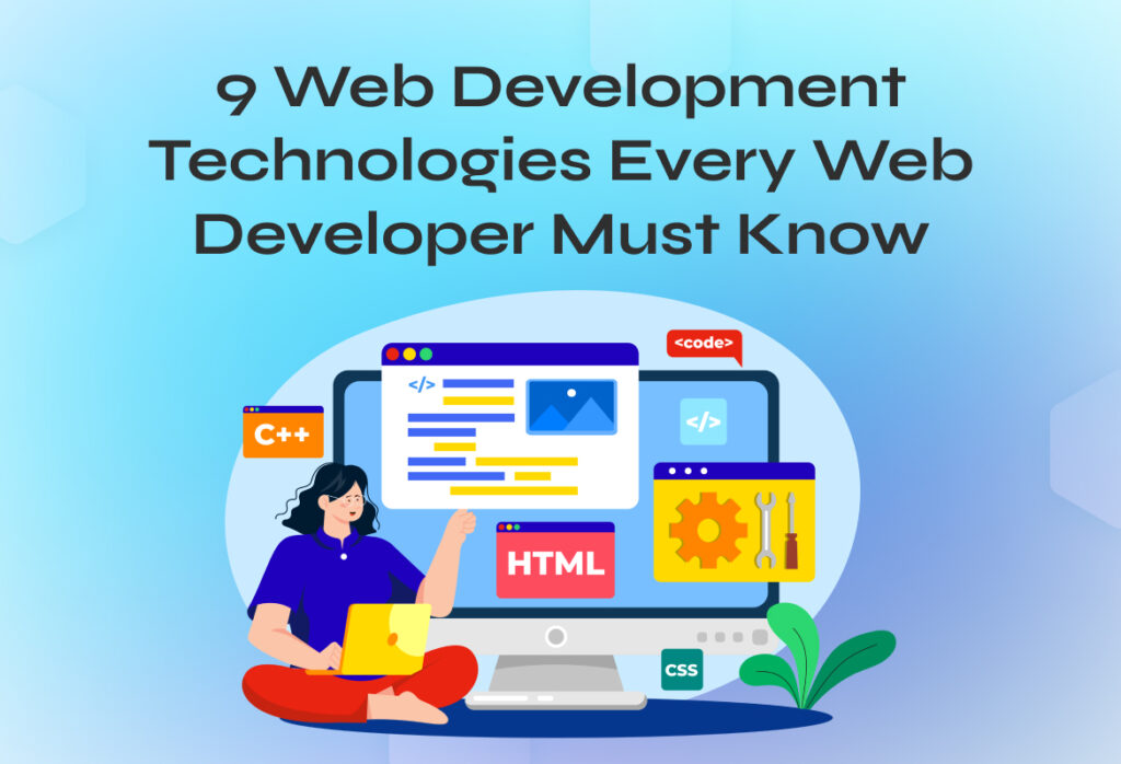 9 Web Development Technologies Every Web Developer Must Know