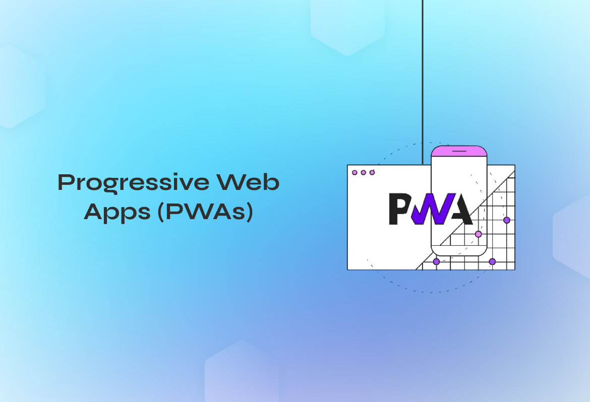 Progressive Web Apps (PWAs)