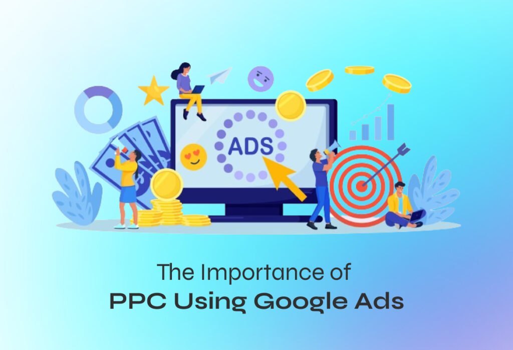 The Importance of PPC Using Google Ads