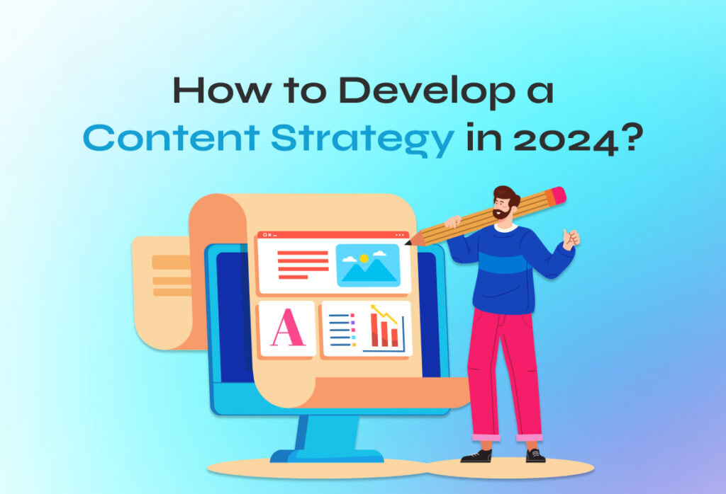How to Develop a Content Strategy in 2024