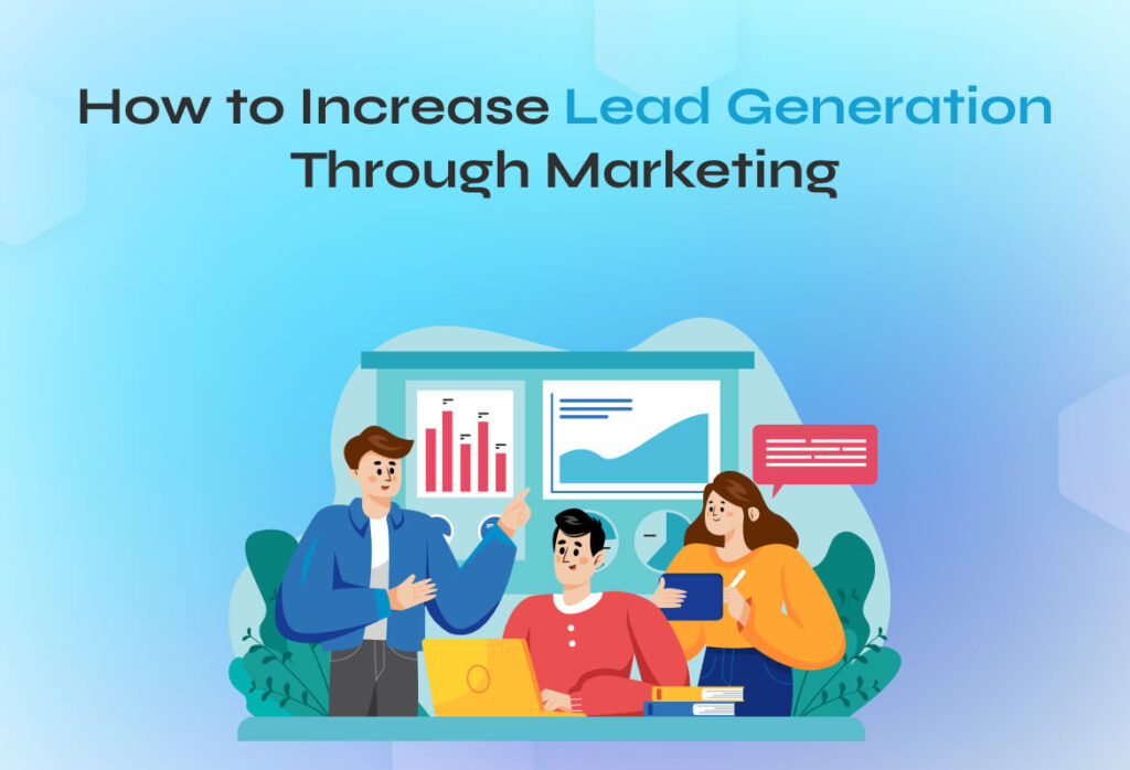 Increase Lead Generation Through Marketing