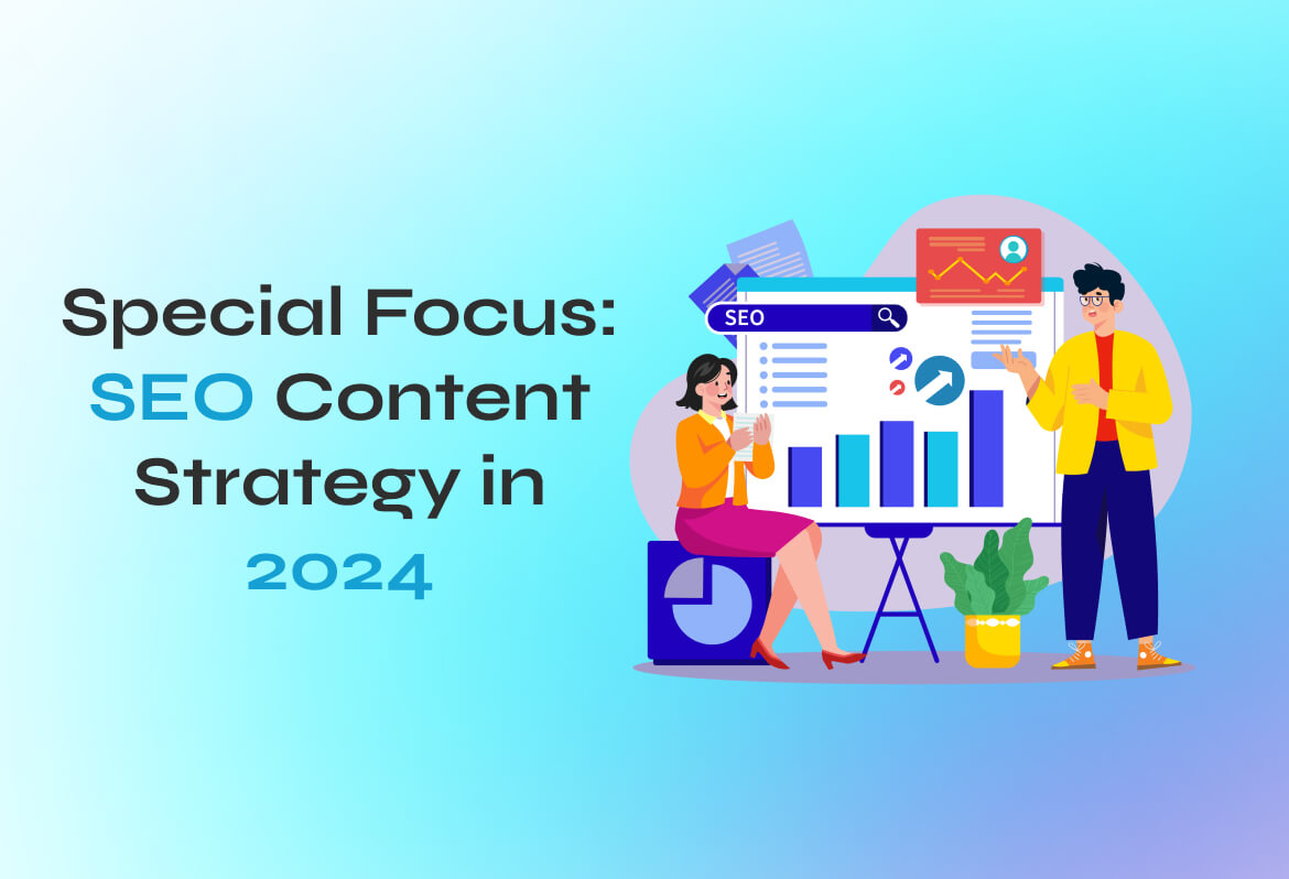 Special Focus_ SEO Content Strategy in 2024