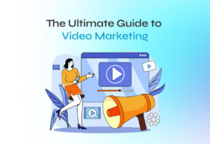 Guide to Video Marketing