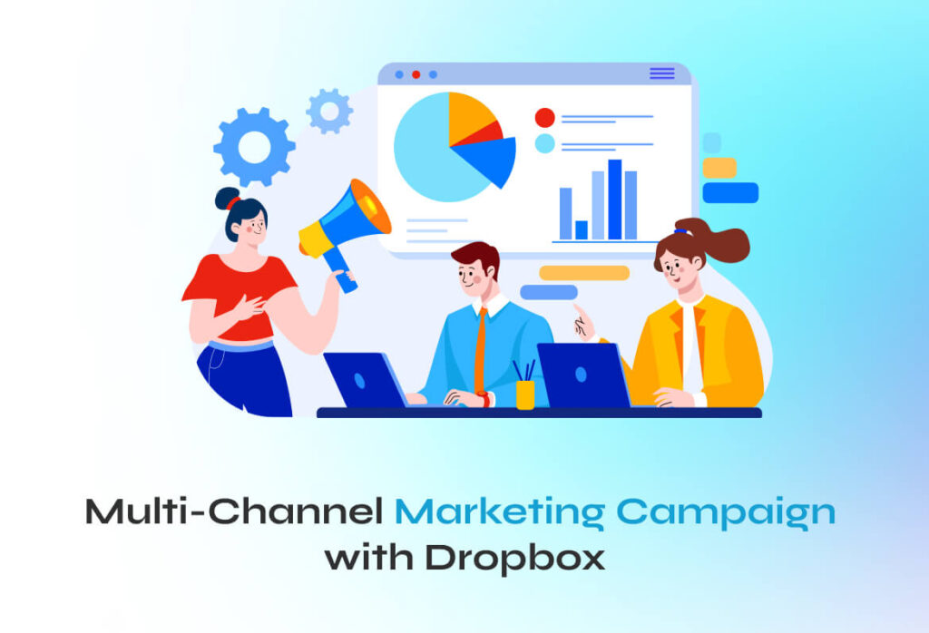 Multi-Channel Marketing Campaign with Dropbox